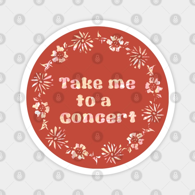 Take Me to a Concert Magnet by RoserinArt